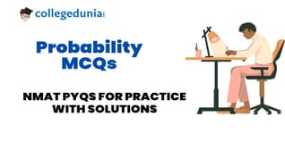 NMAT Probability MCQs with Solutions: Practice NMAT Previous Year Questions (PYQs)